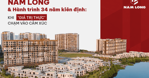 Nam Long & Hành trình 34 năm kiên định: Khi "giá trị thực" chạm vào cảm xúc