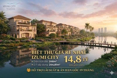 Biệt thự GIÁ RẺ NHẤT Izumi City 246m2 - 14,8 tỷ - Hỗ trợ lãi 19 tháng