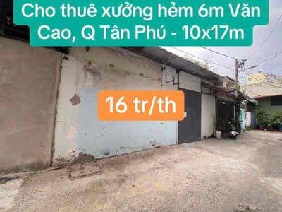 Cho thuê xưởng hẻm 6m Văn Cao, Q Tân Phú - 10x17m 16 tr/th