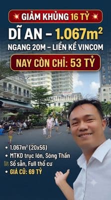 Giảm 16 tỷ – dĩ an – 1.067m² – ngang 20m – liền kề vincom – còn 53 tỷ